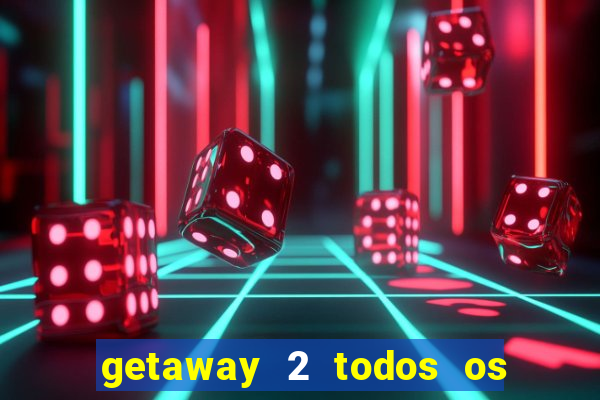 getaway 2 todos os carros 2024